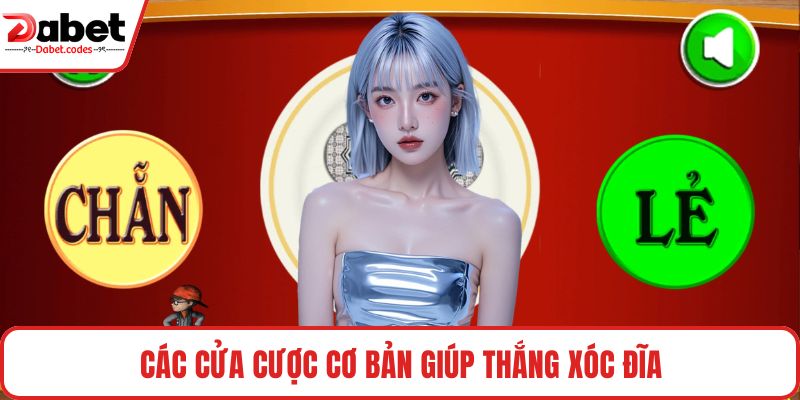 Các cửa cược cơ bản giúp thắng xóc đĩa