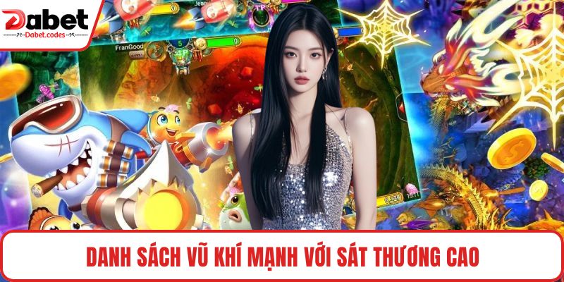 Danh sách vũ khí mạnh với sát thương cao