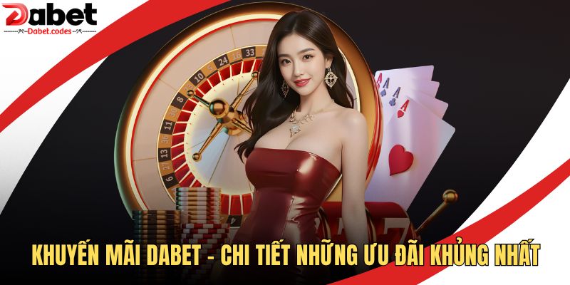 Khuyến Mãi DABET