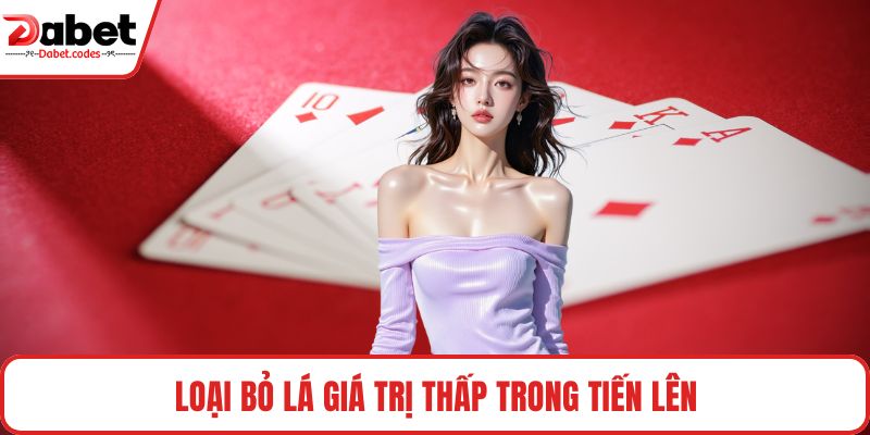 Loại bỏ lá giá trị thấp trong tiến lên