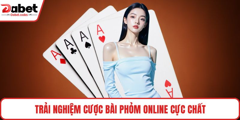 Trải nghiệm cược bài phỏm online cực chất