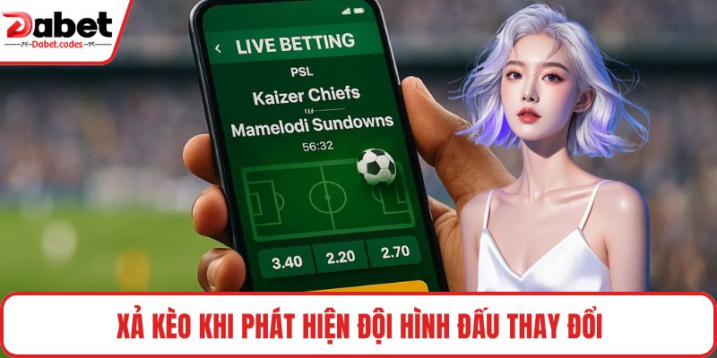 Xả kèo khi phát hiện đội hình đấu thay đổi